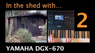 Yamaha DGX670 | In the shed with... (ep#2)