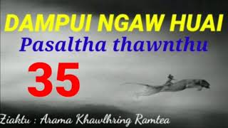 DAMPUI NGAW HUAI ( 35 ) Ziaktu : Arama khawlhring Ramtea