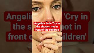 Angelina Jolie 'Cry in the shower, not in front of the children' #shortsvideo #shortviral