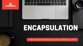 Encapsulation - Object Oriented Programming Concepts for Beginners in JAVA - বাংলা