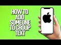 How To Add Someone To A Group Text In iPhone Tutorial