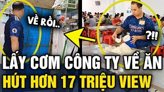 Quay lại quá trình MANG CƠM CÔNG TY về ăn tối, chàng công nhân thu về HƠN 17 TRIỆU VIEW | Tin 3 Phút