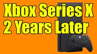 Xbox Series X: 2 Years Later
