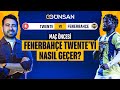 FENERBAHÇE TWENTE'YI NASIL GEÇER? | Twente'nin Güçlü Yönleri, Sahaya Çıkacak Muhtemel 11