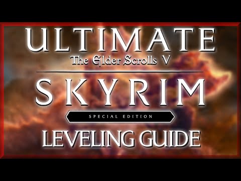 SKYRIM ULTIMATE Leveling Guide (no error) – TESV: Skyrim Special Edition