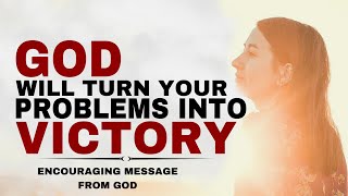 WATCH HOW GOD WILL TURN YOUR PROBLEMS INTO VICTORY - CHRISTIAN MOTIVATION