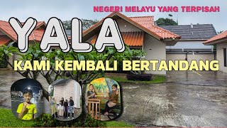 Yala | Negeri Melayu Yang Terpisah Oleh Sempadan | Sentiasa Merindu