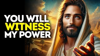 You Will Witness My Power | God Says | God Message Today | Gods Message Now | God Message