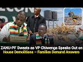 ZANU-PF Sweats as VP Chiwenga Speaks Out on House Demolitions – Families Demand Answers
