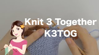 How to: Knit 3 Together K3TOG | English & Continental Style