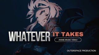 Anime Mix |AMV| Whatever It Takes ⚔️