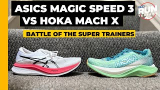 Asics Magic Speed 3 vs Hoka Mach X: Battle of the Super Trainers