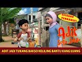 Adit Bantu Jual Bakso Keliling | Adit & Sopo Jarwo