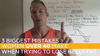 3 Biggest Mistakes Women Over 40 Make When Trying To Lose Belly Fat