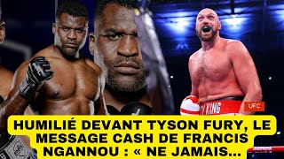 Humilié devant Tyson Fury, le message cash de Francis Ngannou : « Ne jamais…