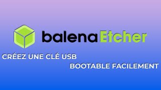 Créer une clé USB d'installation avec Balena Etcher