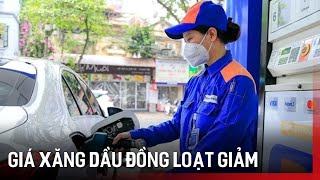 Gia xăng dầu đồng loạt giảm | Tin tức