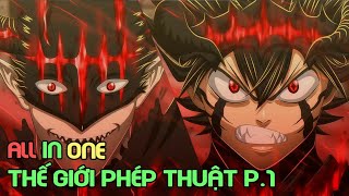 Black Clover TV_Part 1 - Thế Giới Phép Thuật : Cỏ Ba Lá Đen | Review Anime | Tóm Tắt Anime