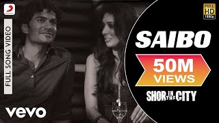 Saibo Full Video - Shor In The City|Radhika Apte,Tusshar|Shreya Ghoshal,Tochi Raina
