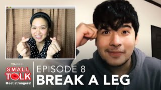 Small Talk | Episode 8 | Break A Leg | Christian Bables | Via Antonio | Rod Singh