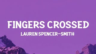 Lauren Spencer-Smith - Fingers Crossed (Lyrics)  | [1 Hour Version]