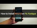 How to Install MIUI 8 On Yu Yunique | Best Rom #YU4711