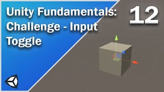 Input Toggle - Challenge - Unity Fundamentals - 12