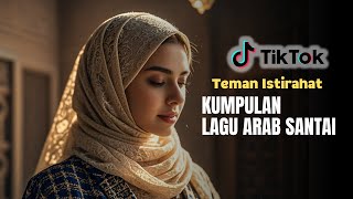 Full Album Lagu Arab Santai dan Romantis Terbaik 2024 Paling enak di dengar Teman Istirahat