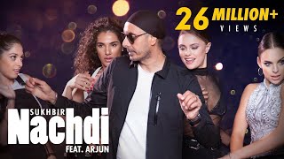 Nachdi | Sukhbir | Feat. Arjun