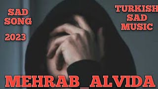 Arabic Sad Song || Turkish Sad Song || Mehrab _Alvida  || Sad Music || Slowed Reverb