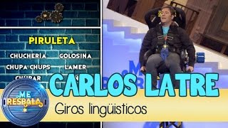 Me Resbala - Giros lingüisticos: Carlos Latre y Flo