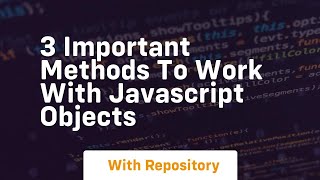 3 important methods to work with javascript objects