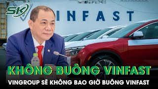 Ông Phạm Nhật Vượng Tuyên Bố Không Bao Giờ Buông VinFast, Dùng Tiền Túi ‘Rót’ Thêm Một Tỷ USD | SKĐS