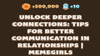 Unlock Deeper Connections: Tips for Communication Relationships | MemeGirls | Memefi New Video Code