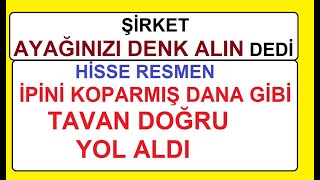 ŞİRKET AYAĞINIZI DENK ALIN DEDİ | HİSSE RESMEN İPİNİ KOPARMIŞ DANA GİBİ TAVAN DOĞRU YOL ALDI | BIST