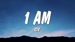 Civ - 1 AM (Lyrics) \