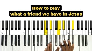 how to play what a friend we have in Jesus part 1 | piano breakdown