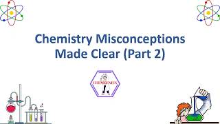 Chemistry Misconceptions Part 2
