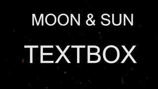 MOON \u0026 SUN - TEXTBOX  [ last song for month - August ]