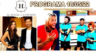 EL HOTEL DE LOS FAMOSOS - Programa 18/05/22 - PROGRAMA COMPLETO