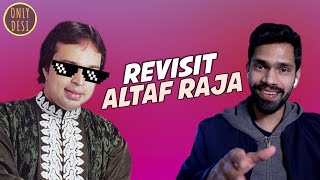 Altaf Raja : The Revisit