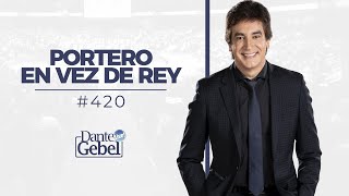 Dante Gebel #420 | Portero en vez de rey