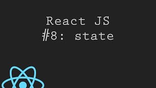 React JS Tutorial 8: state