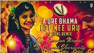 A Ure Bhama Ede Nee Uru Trending Folk Dj Song Mix By Dj Laxman Bolthey & Dj Ganesh Veeravelly