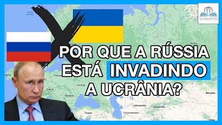 [URGENTE] Por que a Rússia está invadindo a Ucrânia?