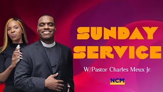 Sunday Service w/ Pastor Charles Meux Jr.