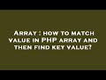 Array : how to match value in PHP array and then find key value?