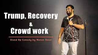 Trump, Recovery \u0026 Crowd work | Gujarati Stand Up Comedy by Manan Desai