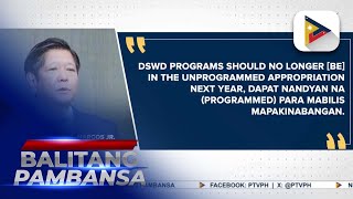 PBBM, nais maalis ang mga programa ng DSWD sa “unprogrammed appropriations”