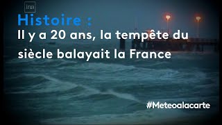 Il y a 20 ans, la tempête du siècle balayait la France - Météo à la carte